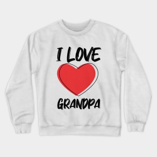 I Love Grandpa with Red Heart Crewneck Sweatshirt